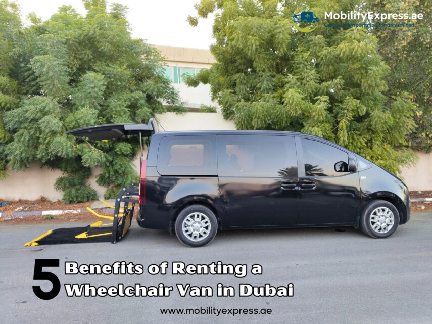 5 Benefits of Renting a Wheelchair Van in Dubai