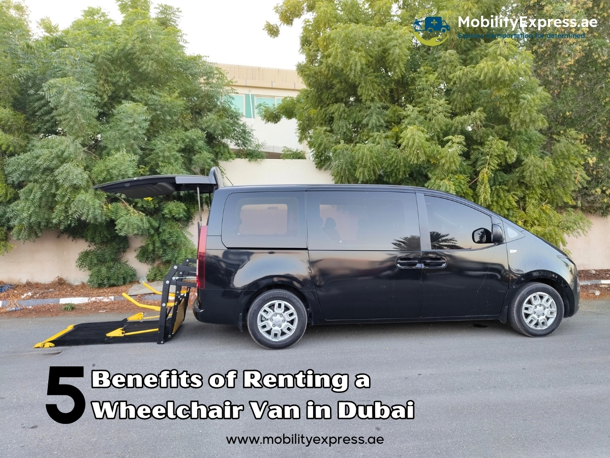 5 Benefits of Renting a Wheelchair Van in Dubai