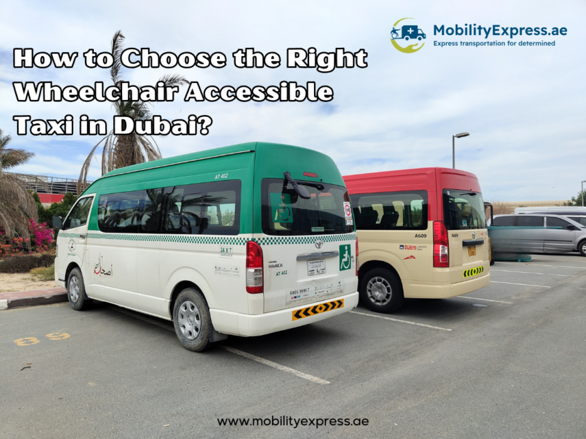 How to Choose the Right Wheelchair Accessible Taxi in Dubai for Your Needs?